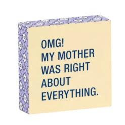 My Mother Was Right Funny Wood Quote Sign, 4x4